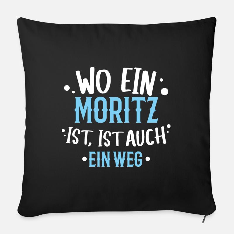 Wo ein Moritz ist, ist ein Weg / Geburtstag, Name - Sofakissen mit Füllung 45 x 45 cm - Schwarz