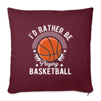 Ich spiele lieber Basketball - Sofakissen mit Füllung 45 x 45 cm - Burgunderrot - Vorne