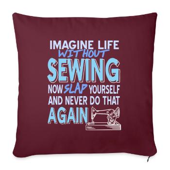 Imagine Life without SEWING - Sofakissen mit Füllung 45 x 45 cm - Burgunderrot - Vorne