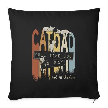 Cat Dad : un travail à temps plein, pas de salaire, mais du plaisir - Coussin et housse de 45 x 45 cm - noir - Devant