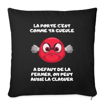 Claquer la gueule. Cadeau Humour - Coussin et housse de 45 x 45 cm - noir - Devant