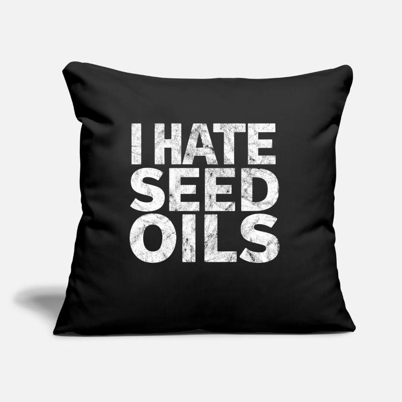 Anti Seed Oils Hate Vegetable Oils Hat Seed Oils Sofa pillow with filling 45cm x 45cm