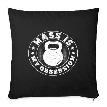 Powerlifting Bodybuilder Mass Is My Obsession - Sofa pillow with filling 45cm x 45cm - black - Front