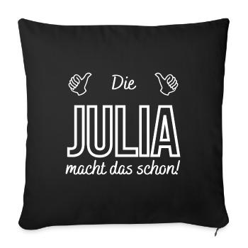 Damen Die Julia macht das schon! Lustiger Spruch - Sofakissen mit Füllung 45 x 45 cm - Schwarz - Vorne