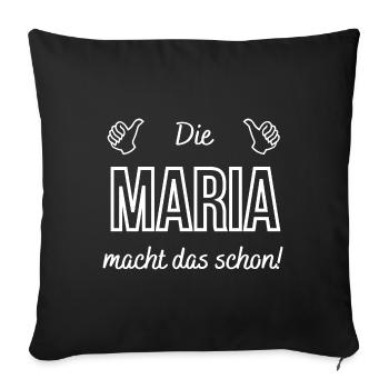 Damen Die Maria macht das schon! Lustiger Spruch - Sofakissen mit Füllung 45 x 45 cm - Schwarz - Vorne