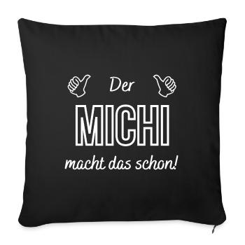 Herren der Michi an macht das schon! Lustiger - Sofakissen mit Füllung 45 x 45 cm - Schwarz - Vorne