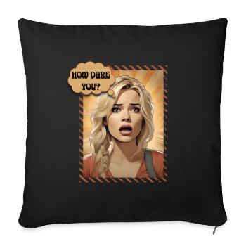 How dare you? - Sofa pillow with filling 45cm x 45cm - black - Front