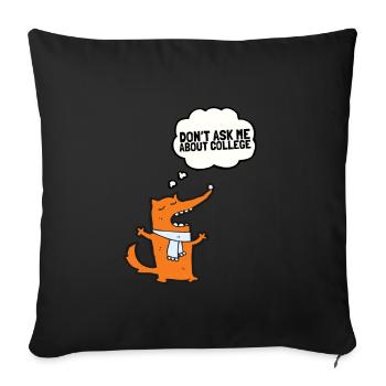 Don't ask me about college - Sofa pillow with filling 45cm x 45cm - black - Front
