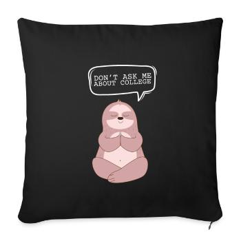Don't ask me about college - Sofa pillow with filling 45cm x 45cm - black - Front