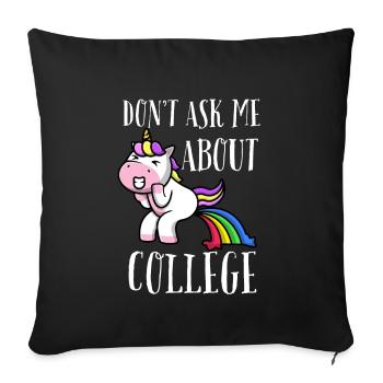 Don't ask me about college - Sofa pillow with filling 45cm x 45cm - black - Front