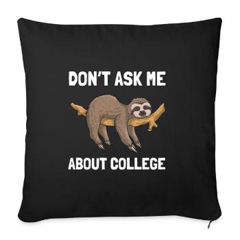 Don't ask me about college - Sofa pillow with filling 45cm x 45cm - black - Front