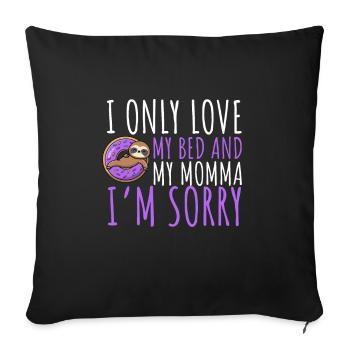 I only love my bed and my mama I'm sorry - Sofa pillow with filling 45cm x 45cm - black - Front