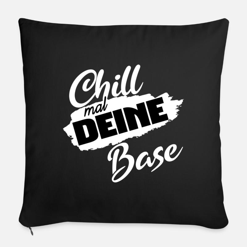 chill mal deine Base | Geschenk | witziger Spruch Sofakissen mit Füllung 45 x 45 cm