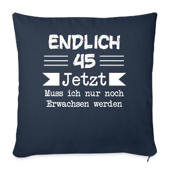 Endlich 45 Jetzt Muss ich nur noch Erwachsen werde - Sofakissen mit Füllung 45 x 45 cm - Navy - Vorne