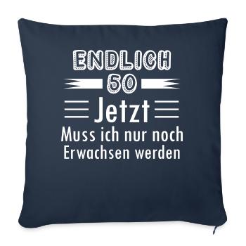 Endlich 50 Jetzt Muss ich nur noch Erwachsen werde - Sofakissen mit Füllung 45 x 45 cm - Navy - Vorne