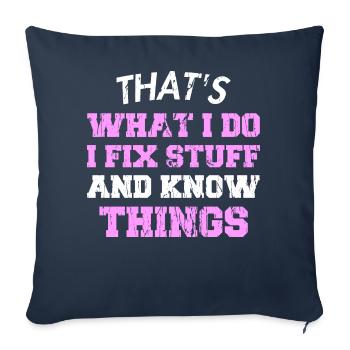 THAT &5S WHAT I DO I FIX STUFF AND KNOW THINGS - Sofa pillow with filling 45cm x 45cm - navy - Front