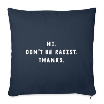 Don't Be Racist Thanks - Sofa pillow with filling 45cm x 45cm - navy - Front