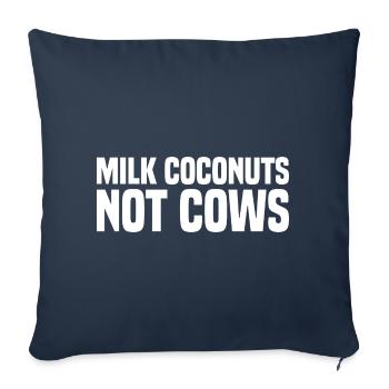 Milk Coconuts Not Cows - Lustiger Veganer Spruch - Sofakissen mit Füllung 45 x 45 cm - Navy - Vorne