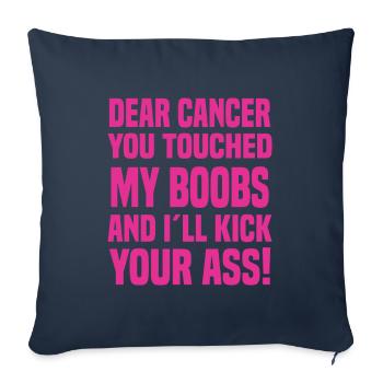 Dear Cancer You Touched My Boobs Cancer Saying - Sofa pillow with filling 45cm x 45cm - navy - Front