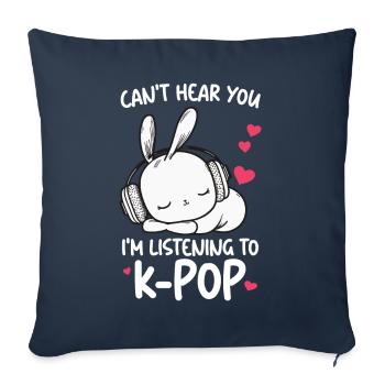Can't Hear You I'm Listening Kpop Rabbit K-pop - Sofa pillow with filling 45cm x 45cm - navy - Front