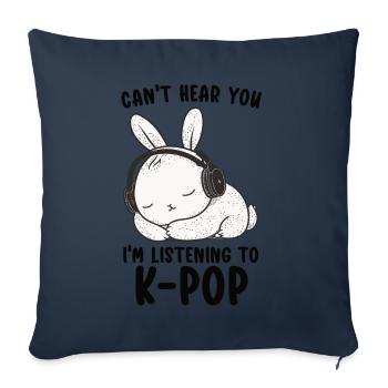 Can't Hear You I'm Listening Kpop Rabbit K-pop - Sofa pillow with filling 45cm x 45cm - navy - Front