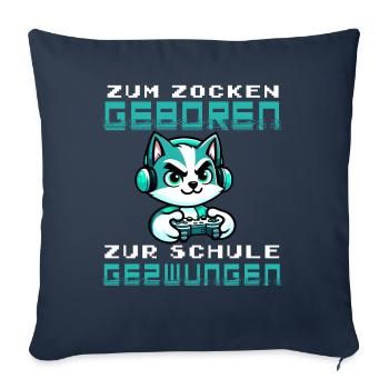 Zum Zocken geboren zur Schule gezwungen Katze - Sofakissen mit Füllung 45 x 45 cm - Navy - Vorne