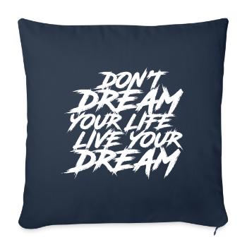 Ne rêvez pas votre vie, vivez votre rêve - Coussin et housse de 45 x 45 cm - bleu marine - Devant