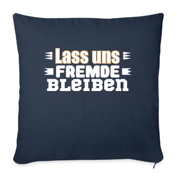 Lass uns Fremde bleiben - Sofakissen mit Füllung 45 x 45 cm - Navy - Vorne