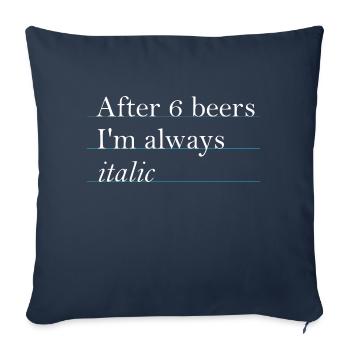After 6 beers I'm always italic - Sofakissen mit Füllung 45 x 45 cm - Navy - Vorne
