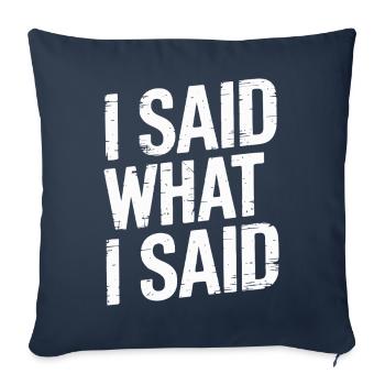 I Said What I Said Bold Statement Quote - Sofakissen mit Füllung 45 x 45 cm - Navy - Vorne