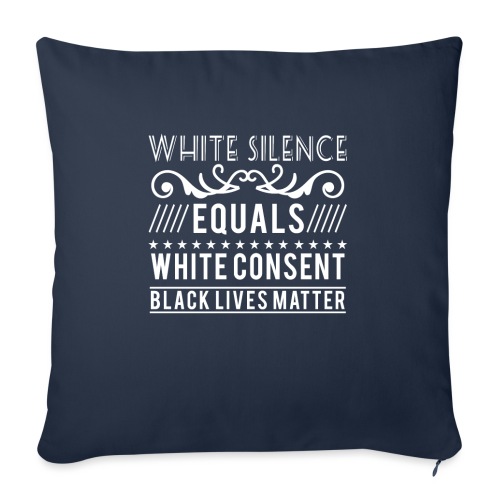 White silence equals white consent black lives - Sofakissen mit Füllung 45 x 45 cm