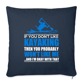 If You Don't Like Kayaking Then You Probably Won't - Sofa pillow with filling 45cm x 45cm - navy - Front