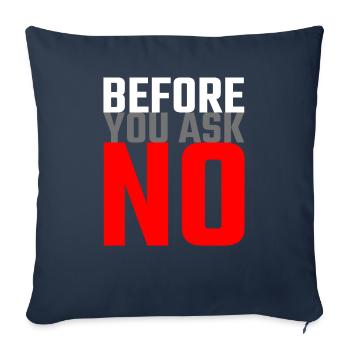 Before you ask no - Lustige Sprüche Nein Sagen - Sofakissen mit Füllung 45 x 45 cm - Navy - Vorne