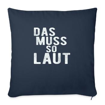 Lustige Sprüche - DAS MUSS SO LAUT - Sofakissen mit Füllung 45 x 45 cm - Navy - Vorne