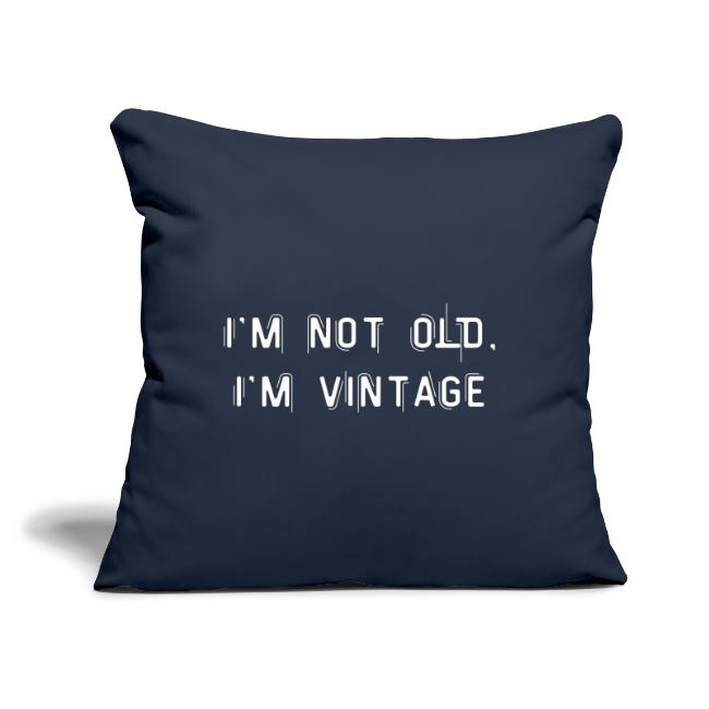 I'm not old, I'm vintage