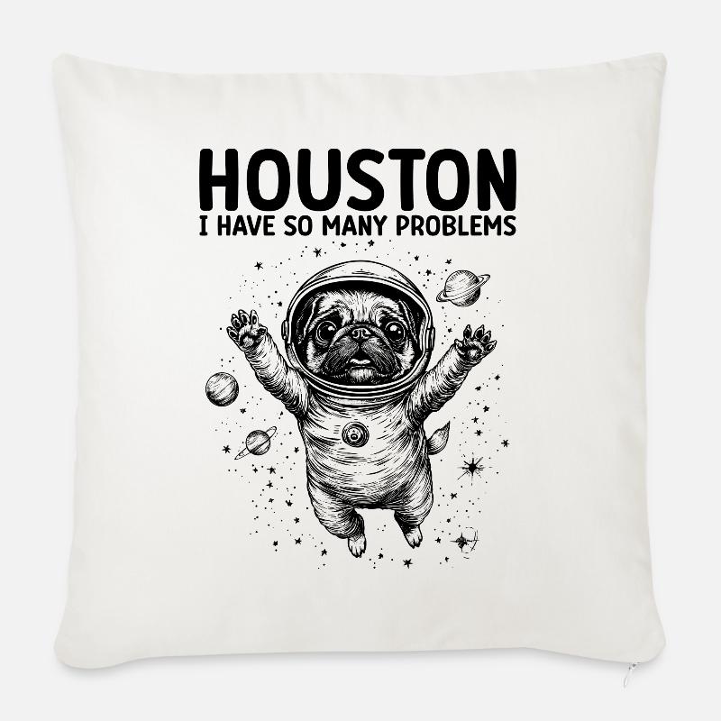 Houston I Have So Many Problems Mops Weltall - Sofakissen mit Füllung 45 x 45 cm - Naturweiß 