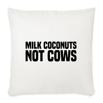 Milk Coconuts Not Cows - Lustiger Veganer Spruch - Sofakissen mit Füllung 45 x 45 cm - Naturweiß  - Vorne