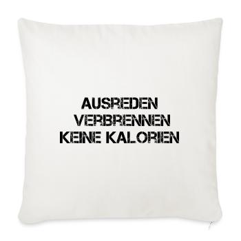 Ausreden Verbrennen Keine Kalorien - Sofakissen mit Füllung 45 x 45 cm - Naturweiß  - Vorne