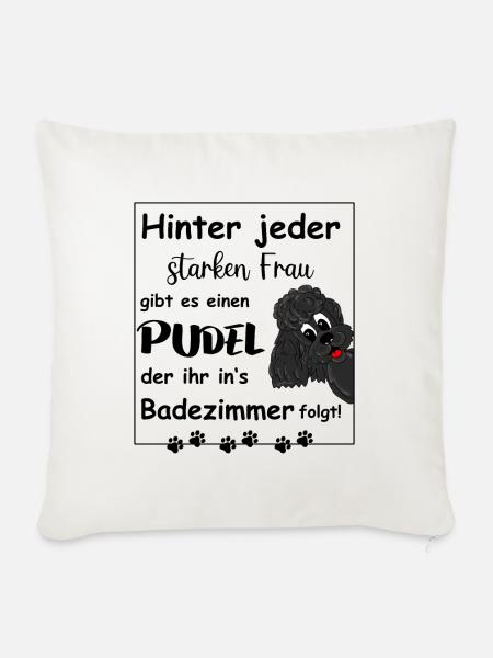 Hinter jedem starken Frauchen steht ein Pudel - Sofakissen mit Füllung 45 x 45 cm - Naturweiß