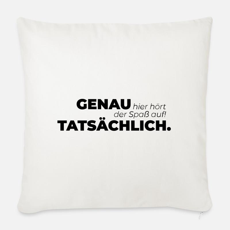 Genau hier hört der Spaß auf Tatsächlich. - Sofakissen mit Füllung 45 x 45 cm - Naturweiß 
