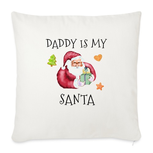 Daddy is my Santa Xmas - Sofakissen mit Füllung 45 x 45 cm