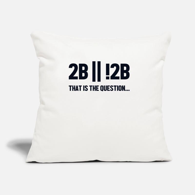 2B or not 2B Question Softwareingenieur Coder Sofakissen mit Füllung 45 x 45 cm