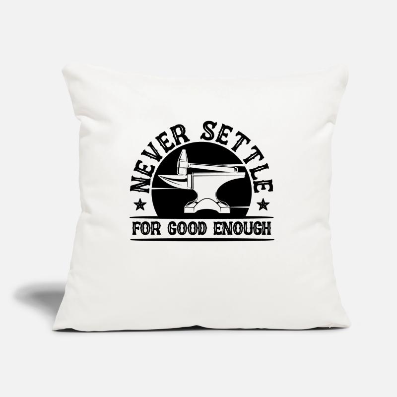 Never Settle For Good Forging Forger Blacksmiths Sofakissen mit Füllung 45 x 45 cm