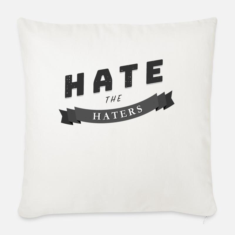 hate the haters Spruch Geschenk - Sofakissen mit Füllung 45 x 45 cm - Naturweiß 
