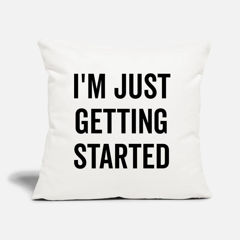 I’m Just Getting Started Sofa pillow with filling 45cm x 45cm