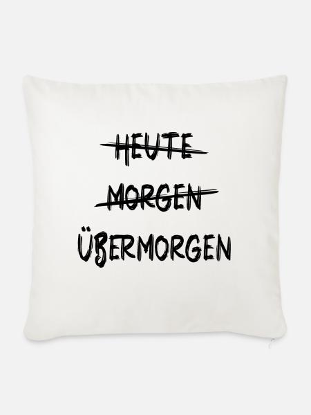 Heute Morgen Übermorgen - To Do Liste Aufschieben - Sofakissen mit Füllung 45 x 45 cm - Naturweiß