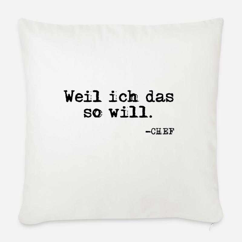 Weil ich das so will. Chef Zitat - Sofakissen mit Füllung 45 x 45 cm - Naturweiß 