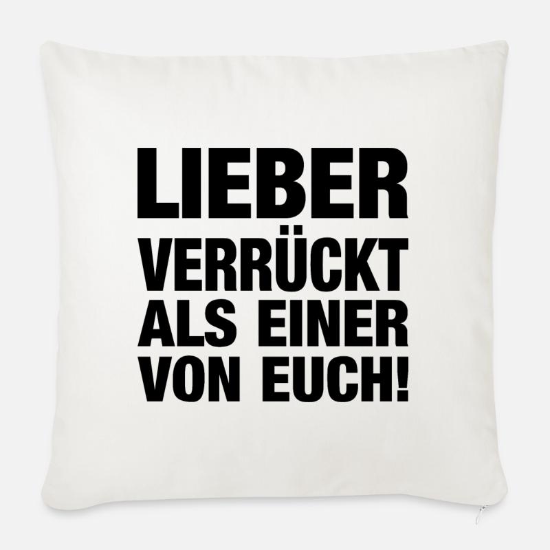 Lieber Verrückt Als Einer Von Euch! - Sofakissen mit Füllung 45 x 45 cm - Naturweiß 