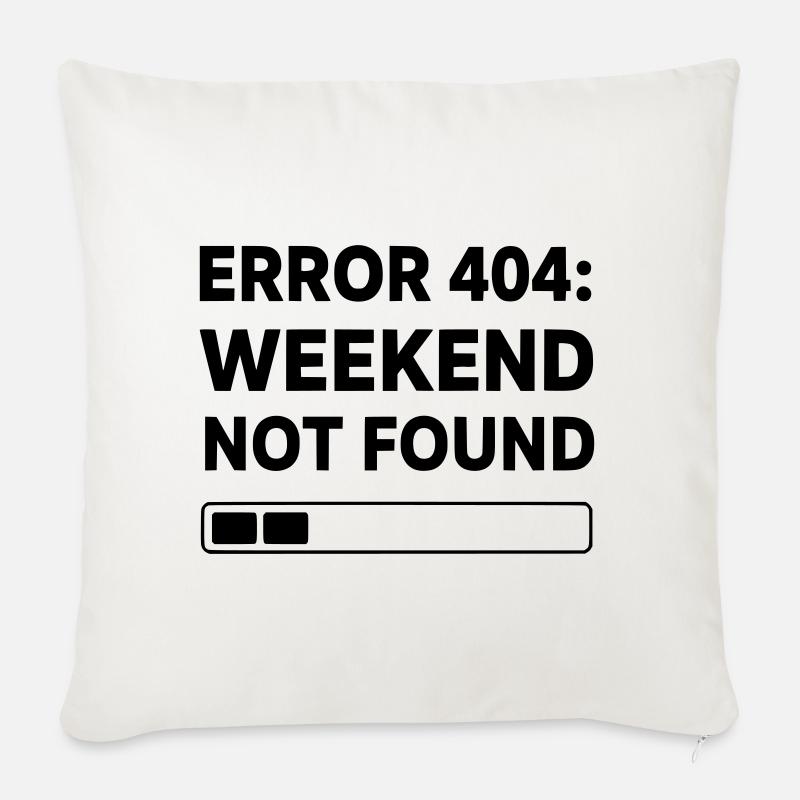 ERROR 404: WEEKEND NOT FOUND | Funny Office & Work - Sofakissen mit Füllung 45 x 45 cm - Naturweiß 