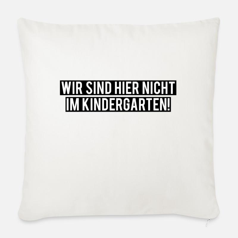 Wir sind hier nicht im Kindergarten! Einschulung - Sofakissen mit Füllung 45 x 45 cm - Naturweiß 